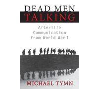 Michael Tymn Dead Men Talking: Afterlife Communication from World Wa (Tascabile)