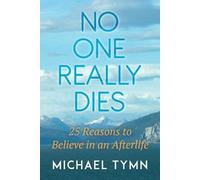 Michael Tymn No One Really Dies (Tascabile)
