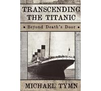 Michael Tymn Transcending the Titanic (Tascabile)