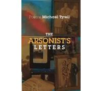 Michael Tyrell The Arsonist's Letters (Copertina rigida)