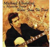 Michael Ubaldini & Mystery Train - Hidin From the Devil