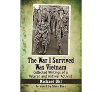 Michael Uhl The War I Survived Was Vietnam (Tascabile)