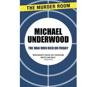 Michael Underwood The Man Who Died on Friday (Tascabile) Murder Room