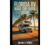 Michael V Torres Florida RV Road Trip Guide 2026 (Tascabile)