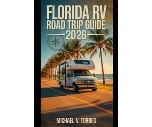 Michael V Torres Florida RV Road Trip Guide 2026 (Tascabile)