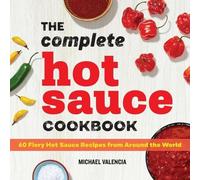 Michael Valencia The Complete Hot Sauce Cookbook (Tascabile)