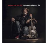 Michael Van Merwyk - Blues Everywhere I Go