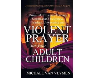 Michael Van Vlymen Violent Prayer for Your Adult Children (Tascabile)