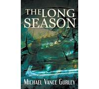 Michael Vance Gurley The Long Season (Tascabile)