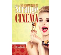 Michael Vaughn The Ultimate Guide to Strange Cinema (Tascabile)