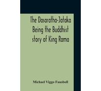 Michael Viggo F The Dasaratha-Jataka. Being The Buddhist Story Of Ki (Tascabile)