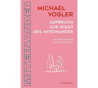 Michael Vogler Aufbruch zur Stadt des Miteinander: Von der kl (Copertina rigida)