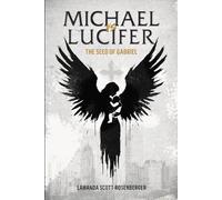 Michael vs Lucifer: The Seed of Gabriel