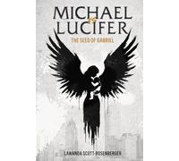 Michael vs Lucifer: The Seed of Gabriel