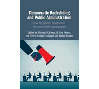 Michael W. Bauer Democratic Backsliding and Public Administration (Tascabile)