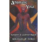 Michael W Ford Ahrimanic Yoga (Tascabile)