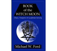 Michael, W. Ford BOOK OF THE WITCH MOON Choronzon Edition (Tascabile)