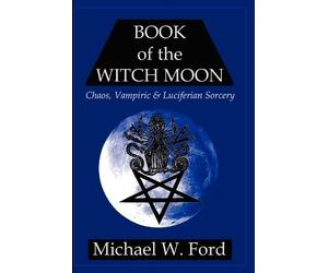 Michael, W. Ford BOOK OF THE WITCH MOON Choronzon Edition (Tascabile)