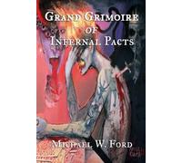 Michael W Ford Grand Grimoire of Infernal Pacts (Tascabile)