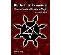 Michael W. Ford Ingrid M Das Buch vom Hexenmond: Chaoszauberei und (Tascabile)