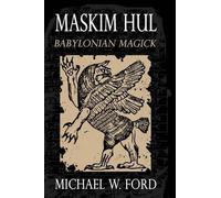 Michael W Ford Maskim Hul - Babylonian Magick (Tascabile)