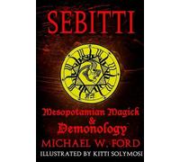 Michael W. Ford Sebitti: Mesopotamian Magick & Demonology (Tascabile)