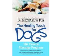 Michael W. Fox Healing Touch for Dogs: The Proven Massage Program (Tascabile)