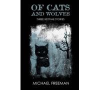 Michael W. Freeman Of Cats and Wolves (Tascabile)
