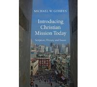 Michael W. Gohe Introducing Christian Mission Today - Scriptu (Copertina rigida)