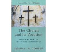 Michael W. Gohe The Church and Its Vocation - Lesslie Newbigin`s Mis (Tascabile)