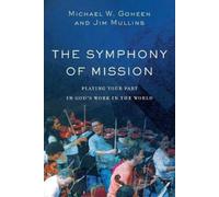 Michael W. Gohe The Symphony of Mission - Playing Your Part in God`s (Tascabile)