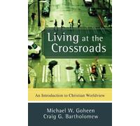 Michael W. Goheen Cr Living at the Crossroads - An Introduction to C (Tascabile)