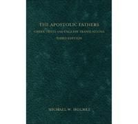 Michael W. Holm The Apostolic Fathers - Greek Texts and Engli (Copertina rigida)