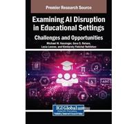 Michael W. Kessinger Gera S. Examining AI Disruption in Educational (Tascabile)