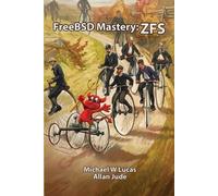 Michael W Lucas Allan Jude Lucas, Michael W, FreeBSD Mastery (Tascabile)