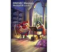 Michael W Lucas DNSSEC Mastery, 2nd Edition (Copertina rigida)