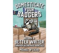 Michael W Lucas Lucas, Michael, W. Domesticate Your Badgers (Tascabile)