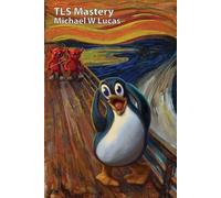 Michael W Lucas Lucas, Michael, W TLS Mastery (Tascabile)