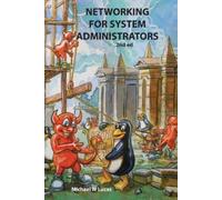 Michael W Lucas Networking for System Administrators (Tascabile)
