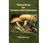 Michael W Lucas Networking for Systems Administrators (Copertina rigida)