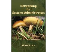 Networking for Systems Administrators (It Mastery) by Michael W. Lucas