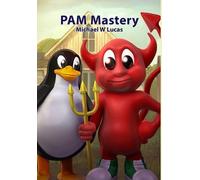 Michael W Lucas PAM Mastery (Copertina rigida) It Mastery