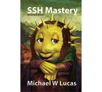 Michael W Lucas SSH Mastery (Tascabile) It Mastery