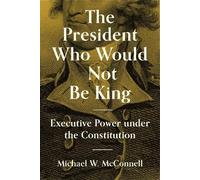 Michael W. McConnell The President Who Would Not Be King (Tascabile)