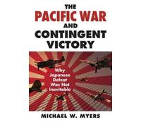 Michael W. Myers The Pacific War and Contingent Victory (Copertina rigida)