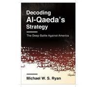 Michael W. S. Ryan Decoding Al-Qaeda's Strategy (Tascabile)