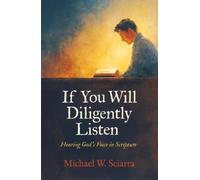 Michael W. Sciarra If You Will Diligently Listen (Tascabile)
