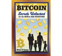 Michael W Scotn Bitcoin The Secrets Unlocked for Mum and Dad Investo (Tascabile)