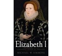 Michael W Simmons Elizabeth I (Tascabile)