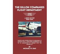 Michael W Sims The Dillon Companies Flight Department. (Copertina rigida)